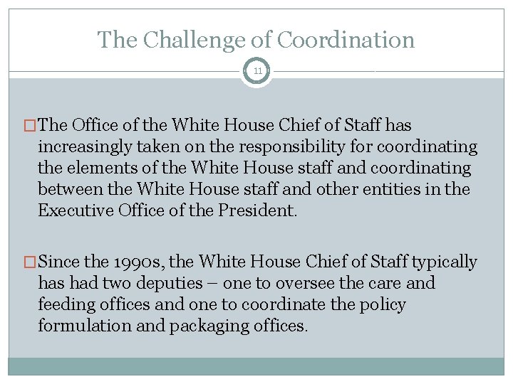 The Challenge of Coordination 11 �The Office of the White House Chief of Staff