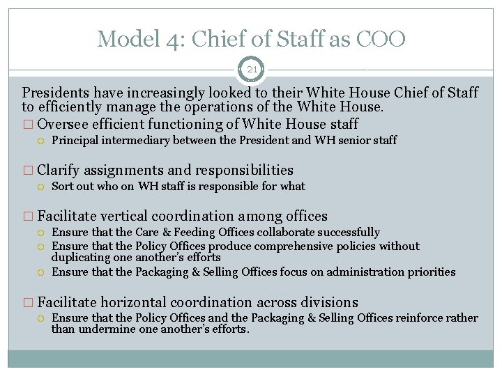 Model 4: Chief of Staff as COO 21 Presidents have increasingly looked to their