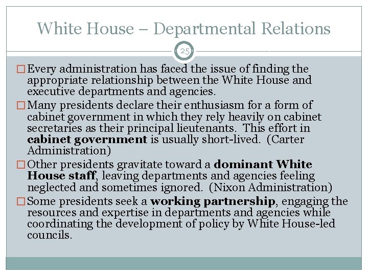 White House – Departmental Relations 25 � Every administration has faced the issue of