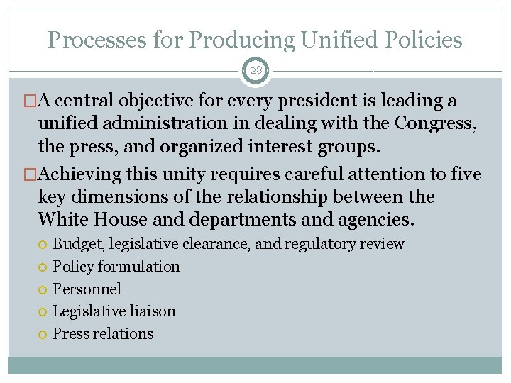 Processes for Producing Unified Policies 28 �A central objective for every president is leading