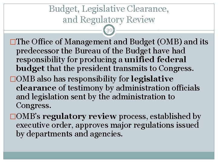 Budget, Legislative Clearance, and Regulatory Review 30 �The Office of Management and Budget (OMB)