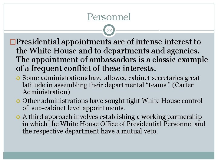 Personnel 32 �Presidential appointments are of intense interest to the White House and to