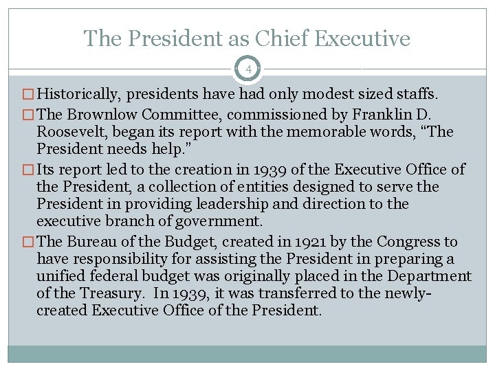 The President as Chief Executive 4 � Historically, presidents have had only modest sized