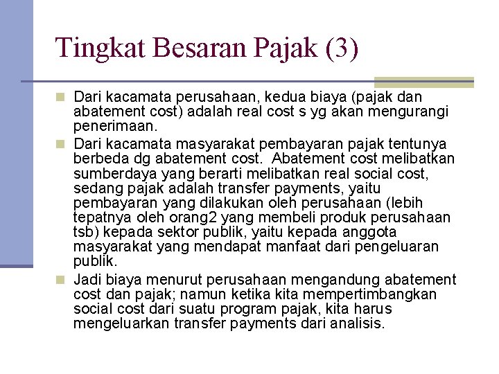 Tingkat Besaran Pajak (3) n Dari kacamata perusahaan, kedua biaya (pajak dan abatement cost)