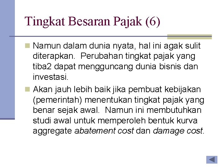 Tingkat Besaran Pajak (6) n Namun dalam dunia nyata, hal ini agak sulit diterapkan.