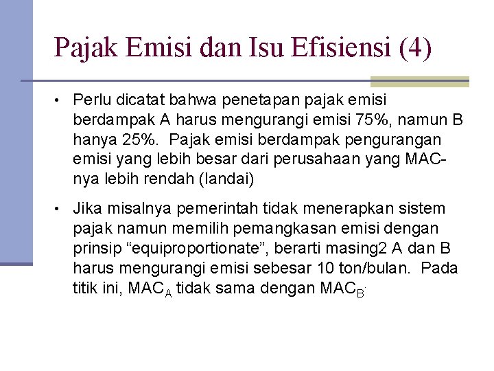 Pajak Emisi dan Isu Efisiensi (4) • Perlu dicatat bahwa penetapan pajak emisi berdampak