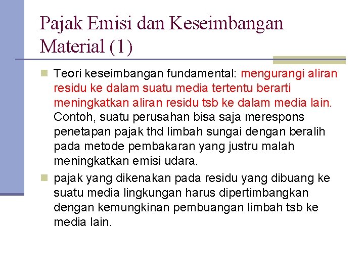 Pajak Emisi dan Keseimbangan Material (1) n Teori keseimbangan fundamental: mengurangi aliran residu ke