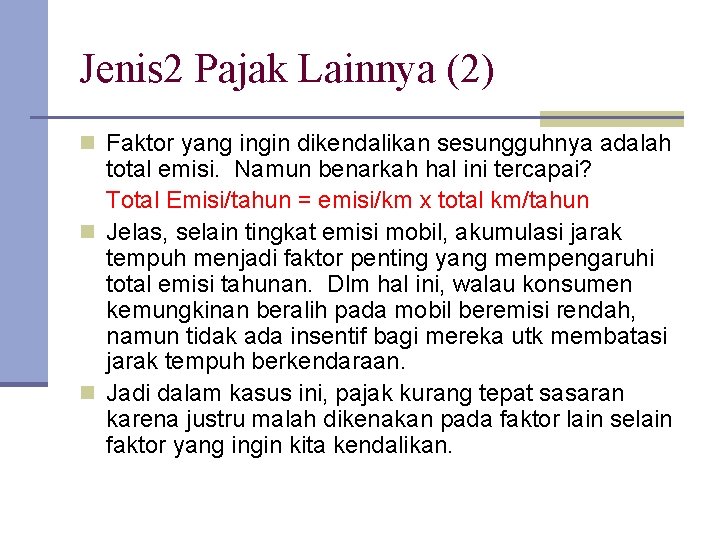 Jenis 2 Pajak Lainnya (2) n Faktor yang ingin dikendalikan sesungguhnya adalah total emisi.