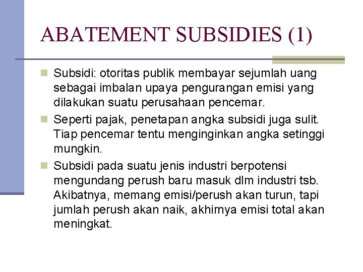 ABATEMENT SUBSIDIES (1) n Subsidi: otoritas publik membayar sejumlah uang sebagai imbalan upaya pengurangan