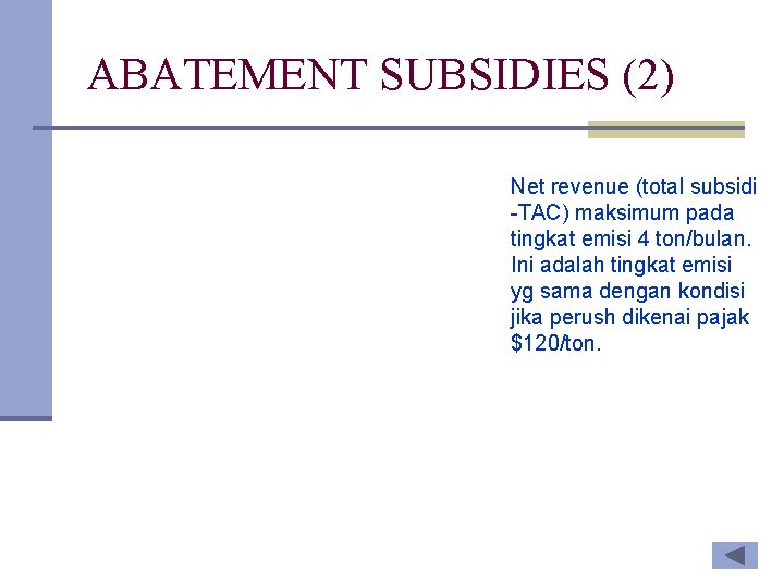 ABATEMENT SUBSIDIES (2) Net revenue (total subsidi -TAC) maksimum pada tingkat emisi 4 ton/bulan.