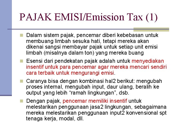 PAJAK EMISI/Emission Tax (1) n Dalam sistem pajak, pencemar diberi kebebasan untuk membuang limbah