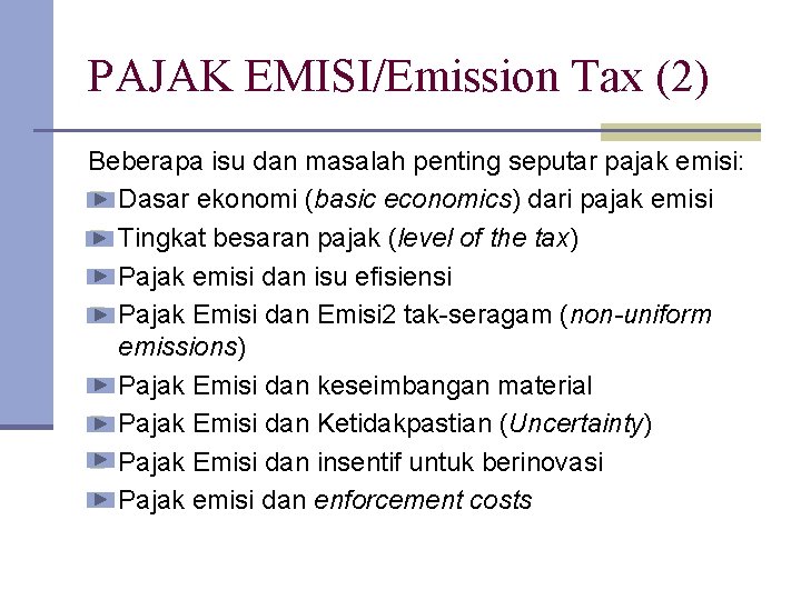 PAJAK EMISI/Emission Tax (2) Beberapa isu dan masalah penting seputar pajak emisi: n Dasar