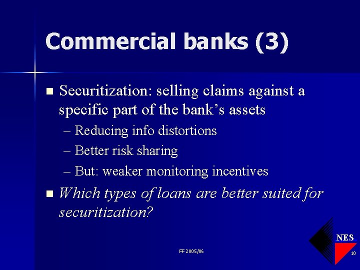 Commercial banks (3) n Securitization: selling claims against a specific part of the bank’s