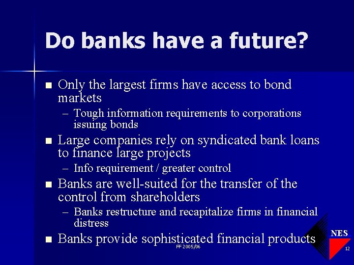 Do banks have a future? n Only the largest firms have access to bond