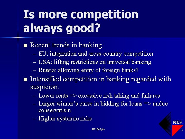 Is more competition always good? n Recent trends in banking: – – – n