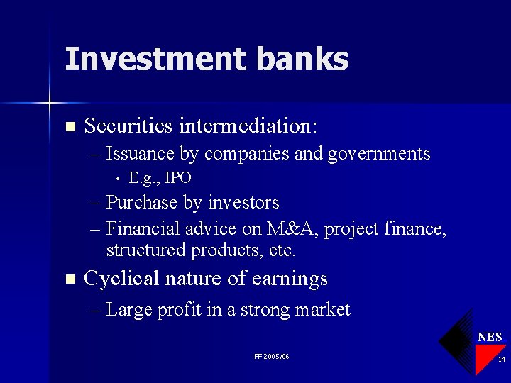 Investment banks n Securities intermediation: – Issuance by companies and governments • E. g.