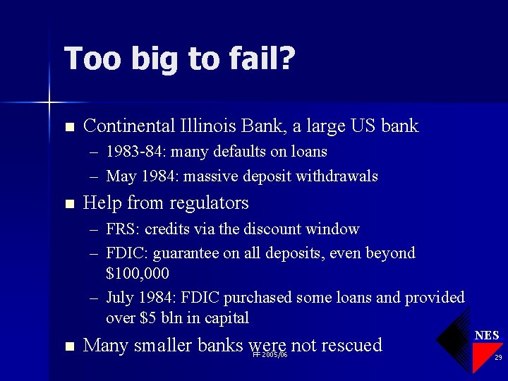 Too big to fail? n Continental Illinois Bank, a large US bank – 1983