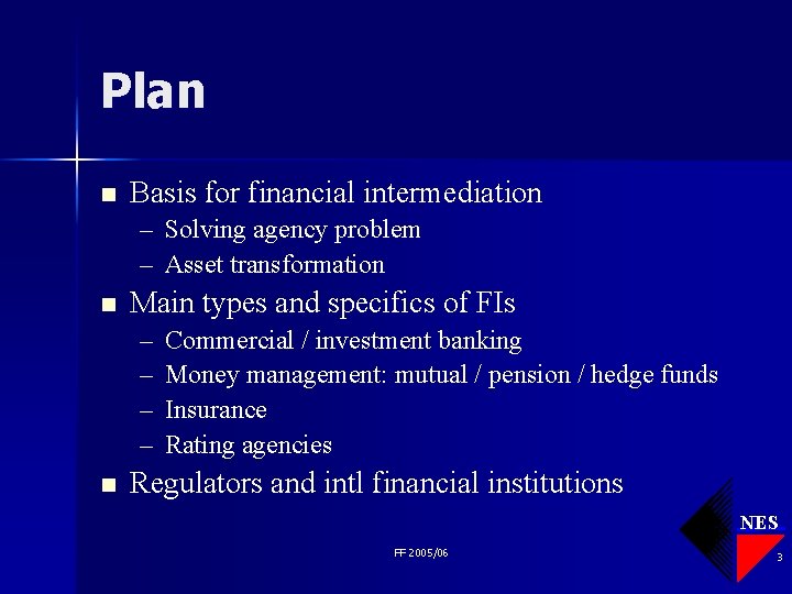 Plan n Basis for financial intermediation – Solving agency problem – Asset transformation n