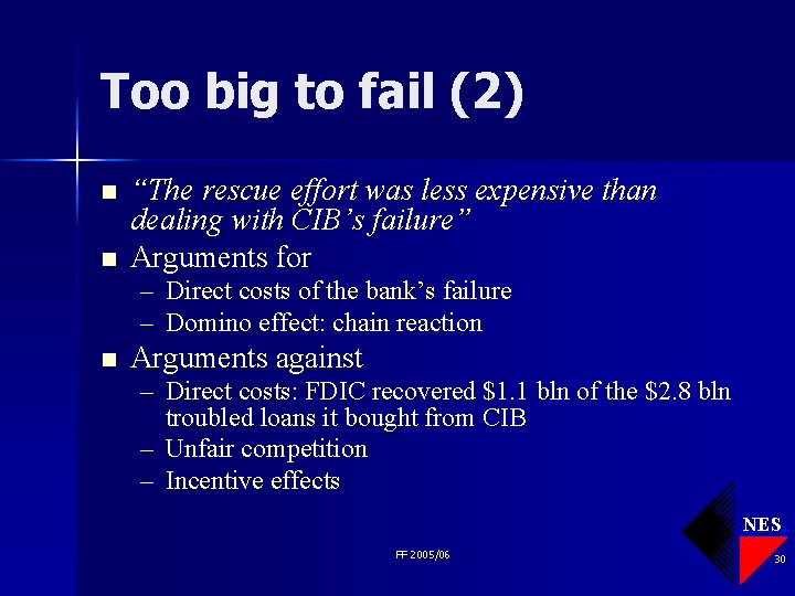 Too big to fail (2) n n “The rescue effort was less expensive than