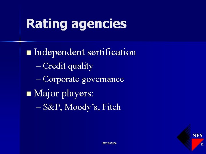 Rating agencies n Independent sertification – Credit quality – Corporate governance n Major players: