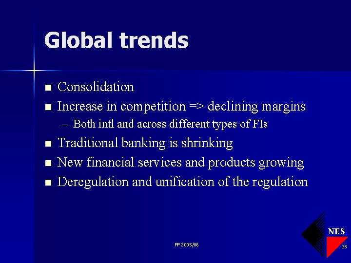 Global trends n n Consolidation Increase in competition => declining margins – Both intl