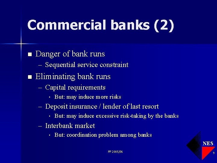 Commercial banks (2) n Danger of bank runs – Sequential service constraint n Eliminating