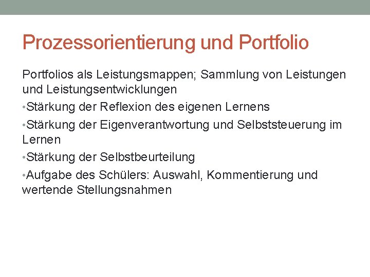 Prozessorientierung und Portfolios als Leistungsmappen; Sammlung von Leistungen und Leistungsentwicklungen • Stärkung der Reflexion