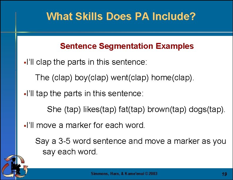 What Skills Does PA Include? Sentence Segmentation Examples §I’ll clap the parts in this