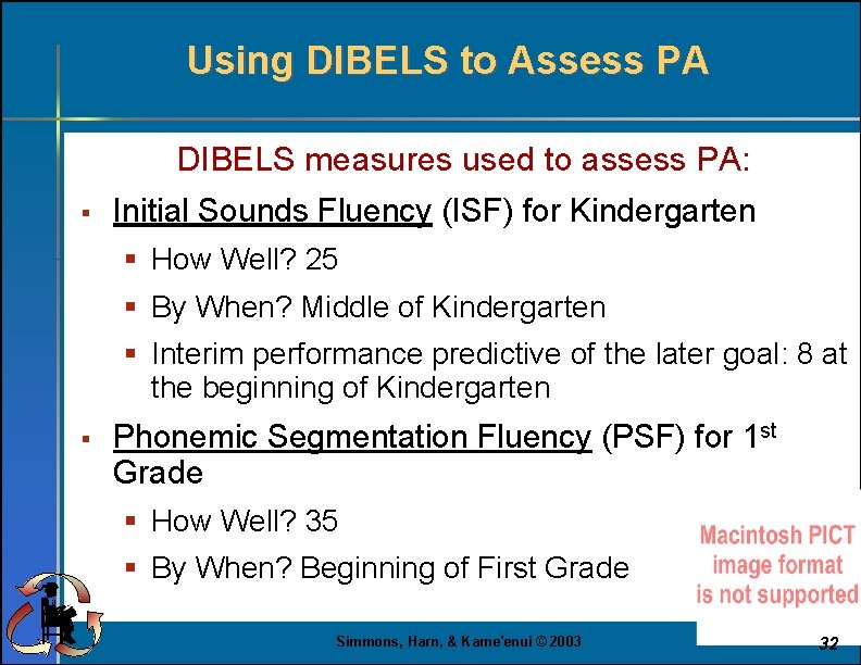 Using DIBELS to Assess PA DIBELS measures used to assess PA: § Initial Sounds