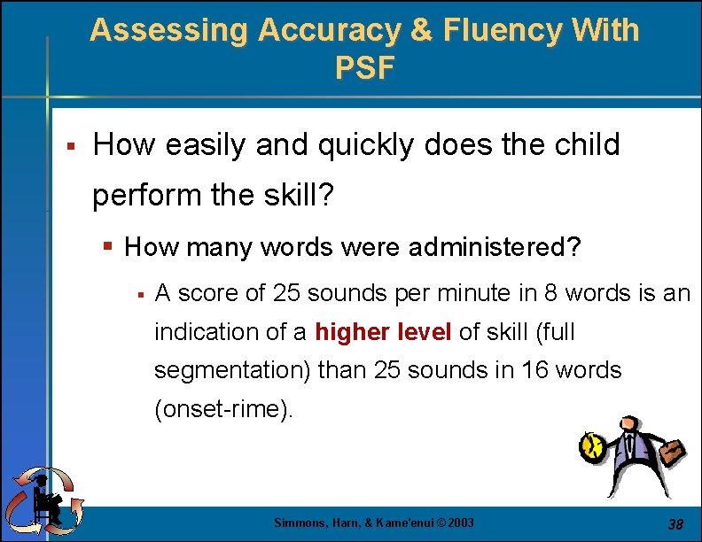 Assessing Accuracy & Fluency With PSF § How easily and quickly does the child