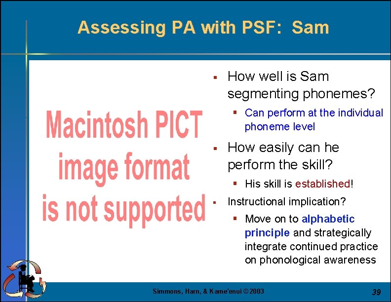 Assessing PA with PSF: Sam § How well is Sam segmenting phonemes? § Can