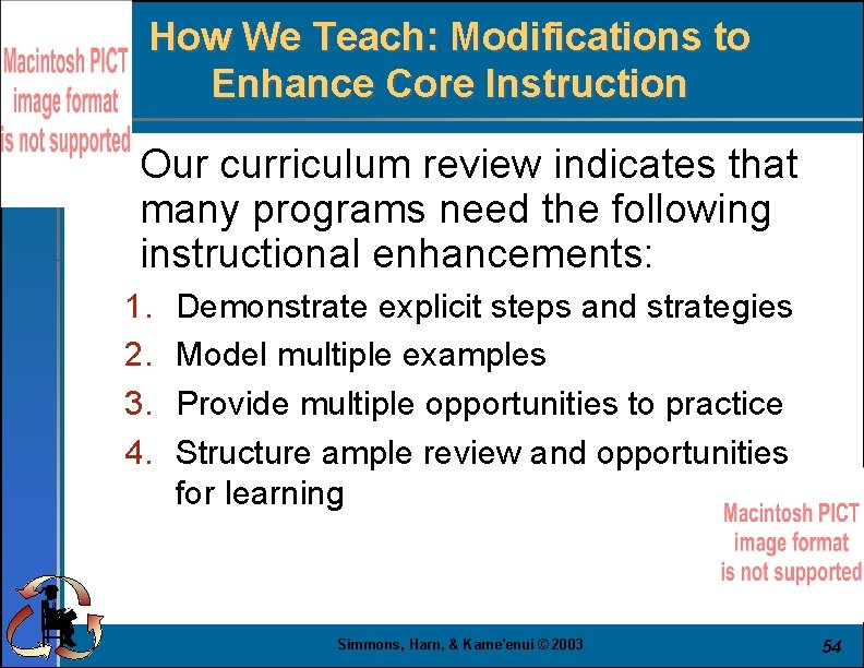 How We Teach: Modifications to Enhance Core Instruction § Our curriculum review indicates that