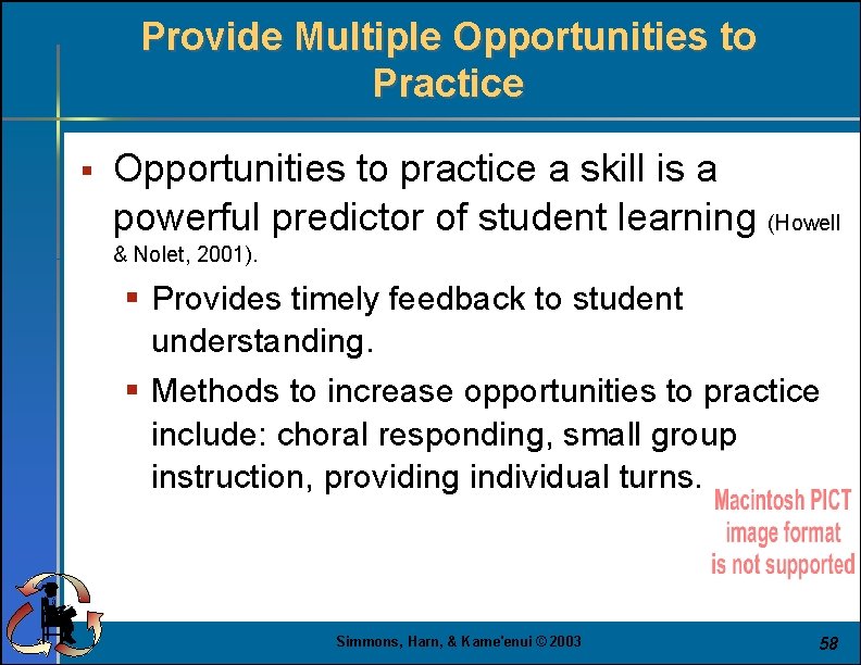 Provide Multiple Opportunities to Practice § Opportunities to practice a skill is a powerful