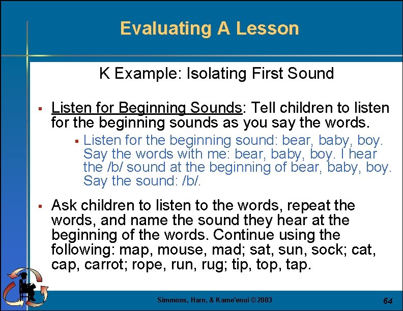 Evaluating A Lesson K Example: Isolating First Sound § Listen for Beginning Sounds: Tell