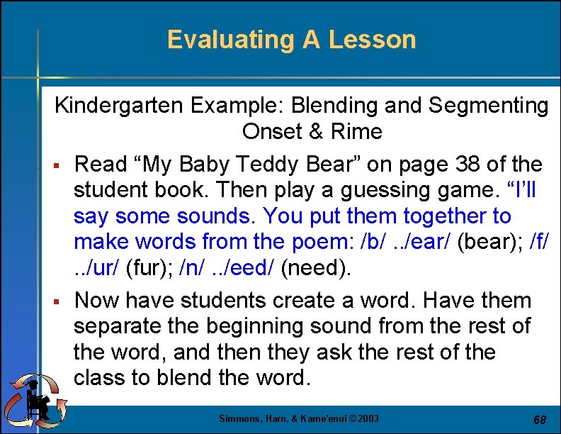 Evaluating A Lesson Kindergarten Example: Blending and Segmenting Onset & Rime § Read “My