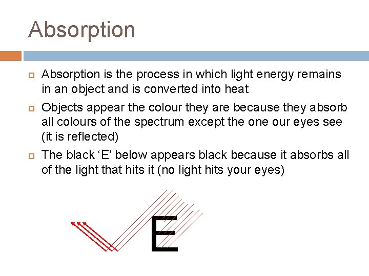Absorption Absorption is the process in which light energy remains in an object and