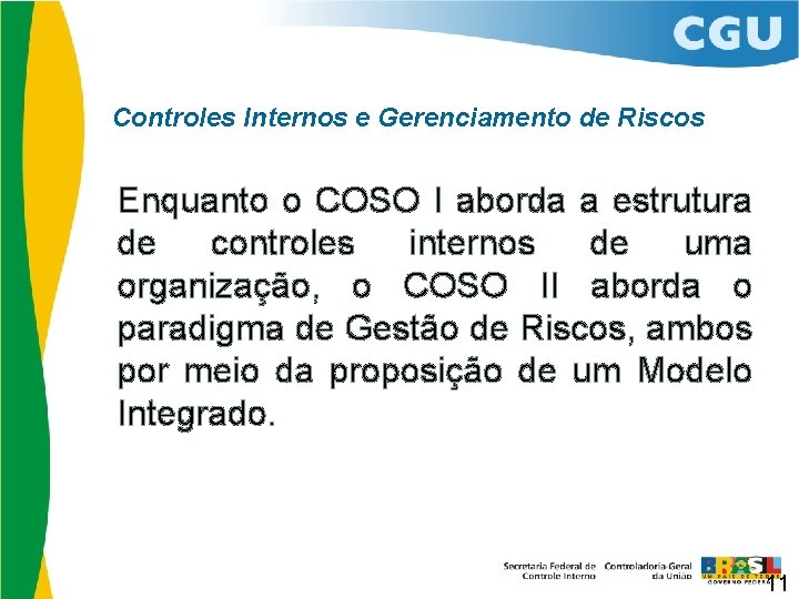 Controles Internos e Gerenciamento de Riscos Enquanto o COSO I aborda a estrutura de