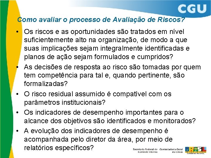 Como avaliar o processo de Avaliação de Riscos? • Os riscos e as oportunidades