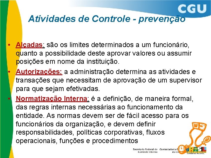 Atividades de Controle - prevenção • Alçadas: são os limites determinados a um funcionário,