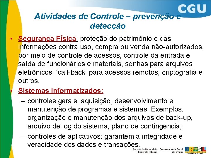 Atividades de Controle – prevenção e detecção • Segurança Física: proteção do patrimônio e