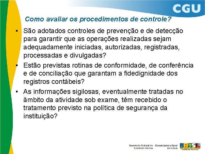 Como avaliar os procedimentos de controle? • São adotados controles de prevenção e de