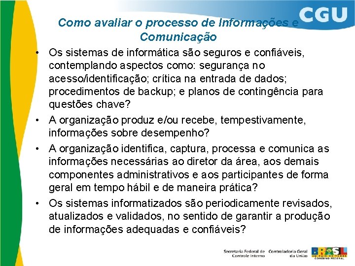 Como avaliar o processo de Informações e Comunicação • Os sistemas de informática são