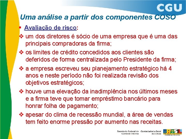 Uma análise a partir dos componentes COSO Avaliação de risco: v um dos diretores