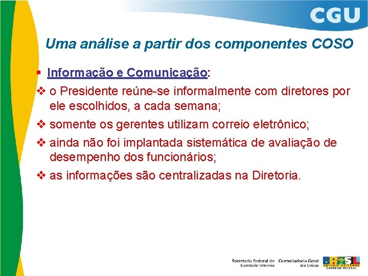 Uma análise a partir dos componentes COSO Informação e Comunicação: v o Presidente reúne-se