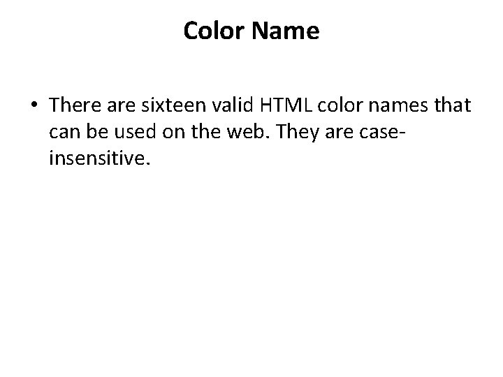 Color Name • There are sixteen valid HTML color names that can be used