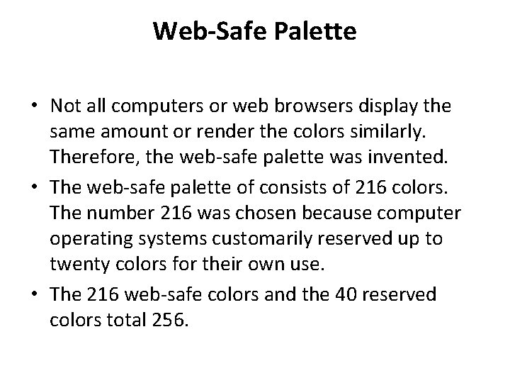 Web-Safe Palette • Not all computers or web browsers display the same amount or