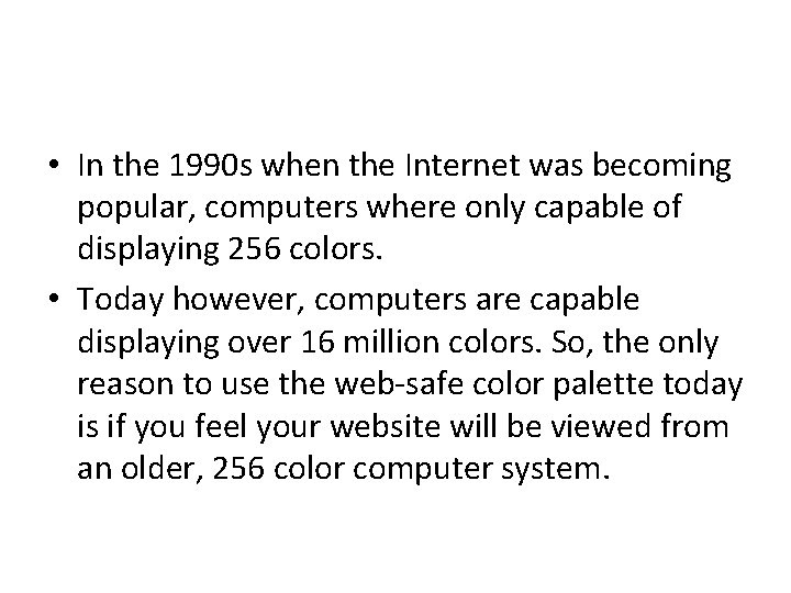  • In the 1990 s when the Internet was becoming popular, computers where