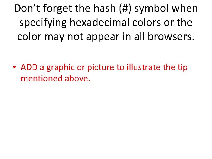 Don’t forget the hash (#) symbol when specifying hexadecimal colors or the color may