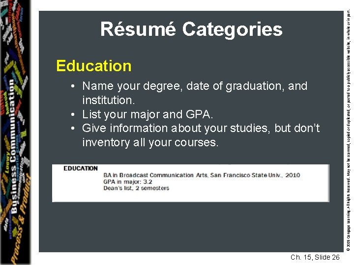 Education • Name your degree, date of graduation, and institution. • List your major