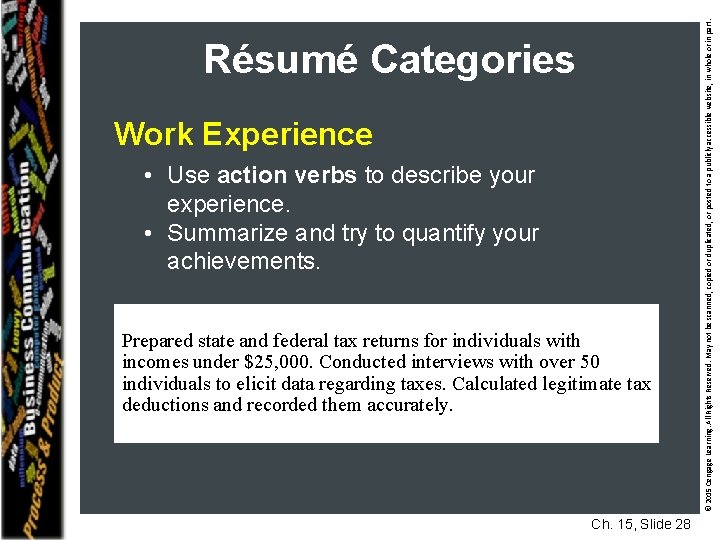 Work Experience • Use action verbs to describe your experience. • Summarize and try